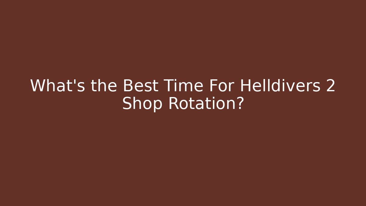What’s the Best Time For Helldivers 2 Shop Rotation?