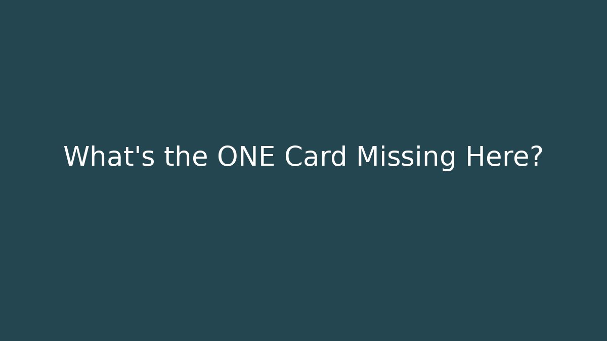 What’s the ONE Card Missing Here? - Create More Assets