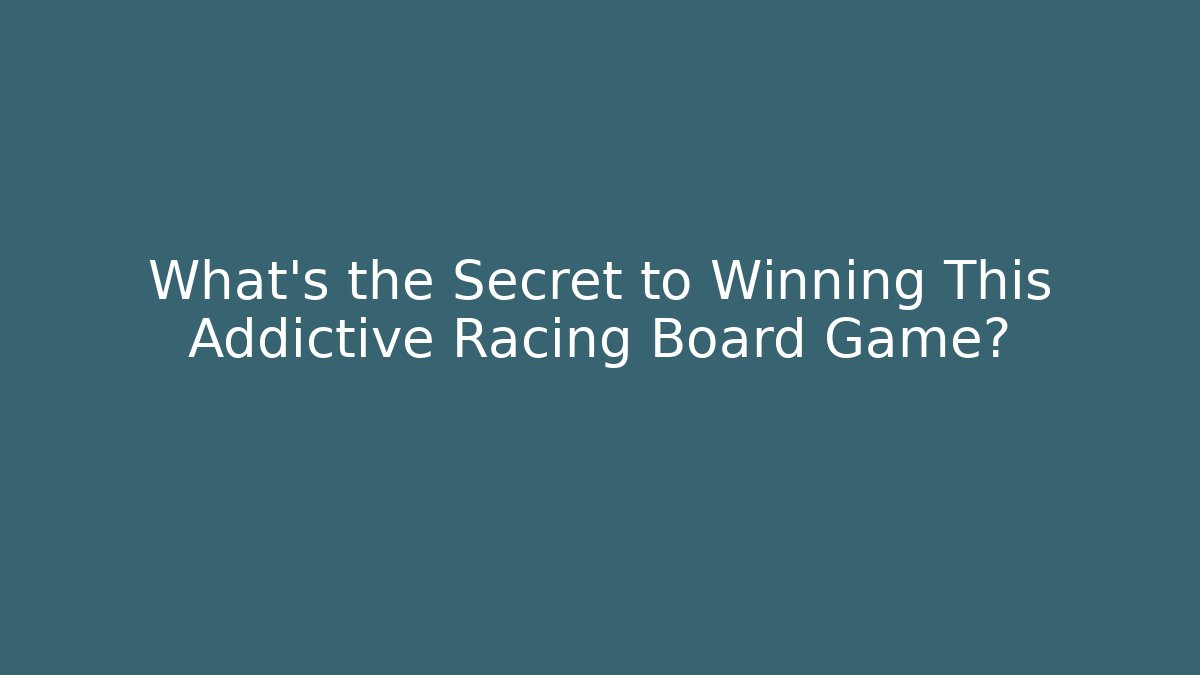 What’s the Secret to Winning This Addictive Racing Board Game?