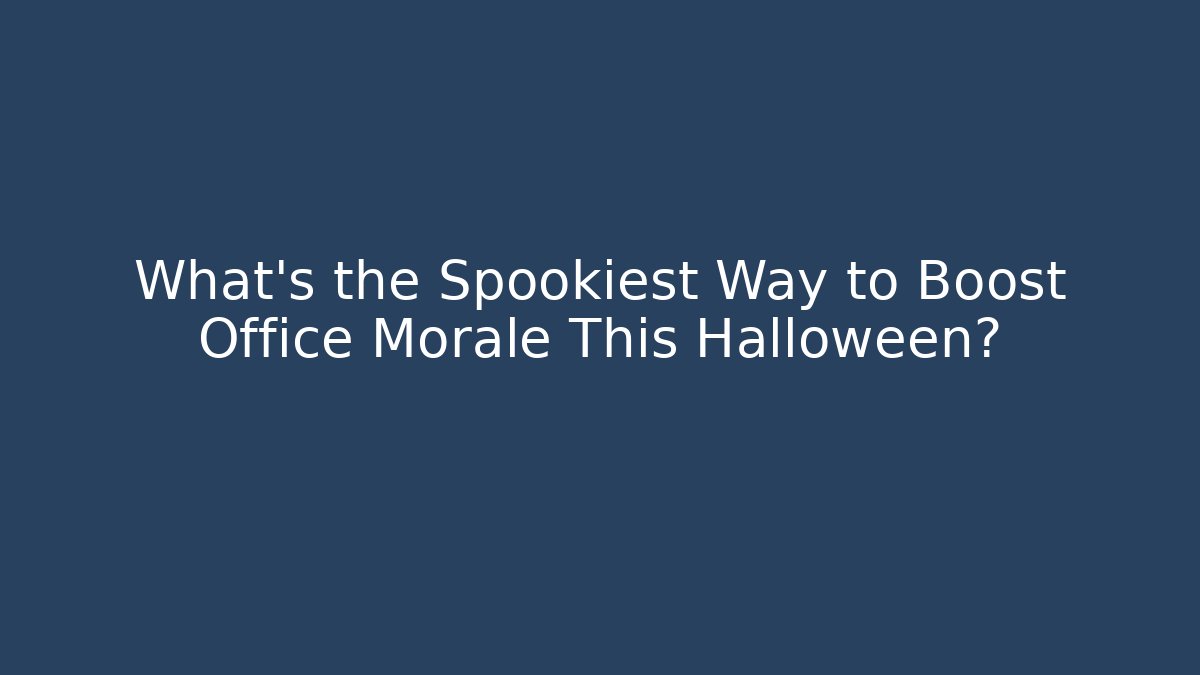What’s the Spookiest Way to Boost Office Morale This Halloween?