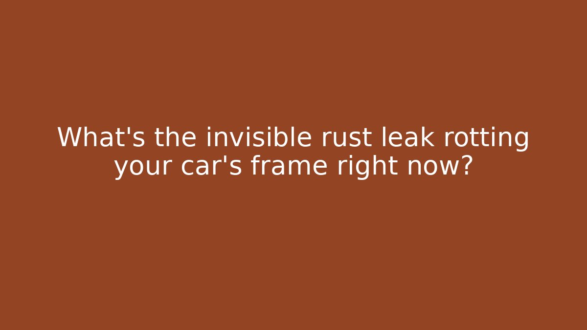 What’s the invisible rust leak rotting your car’s frame right now?