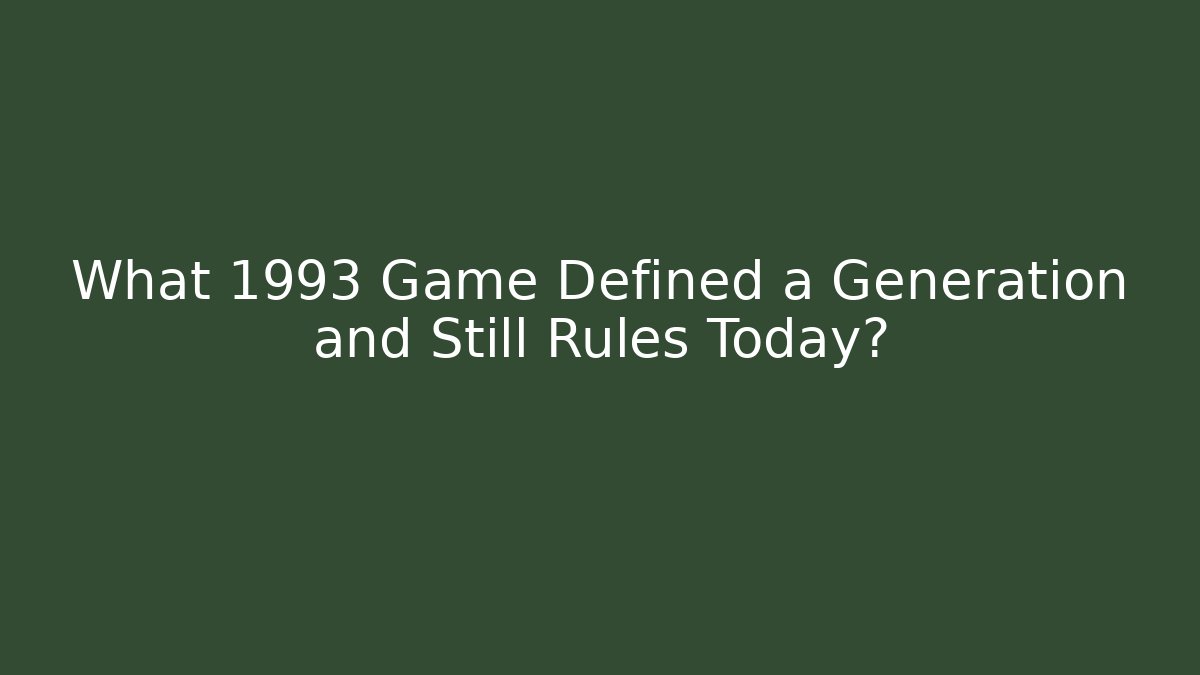 What 1993 Game Defined a Generation and Still Rules Today? - Create More Assets