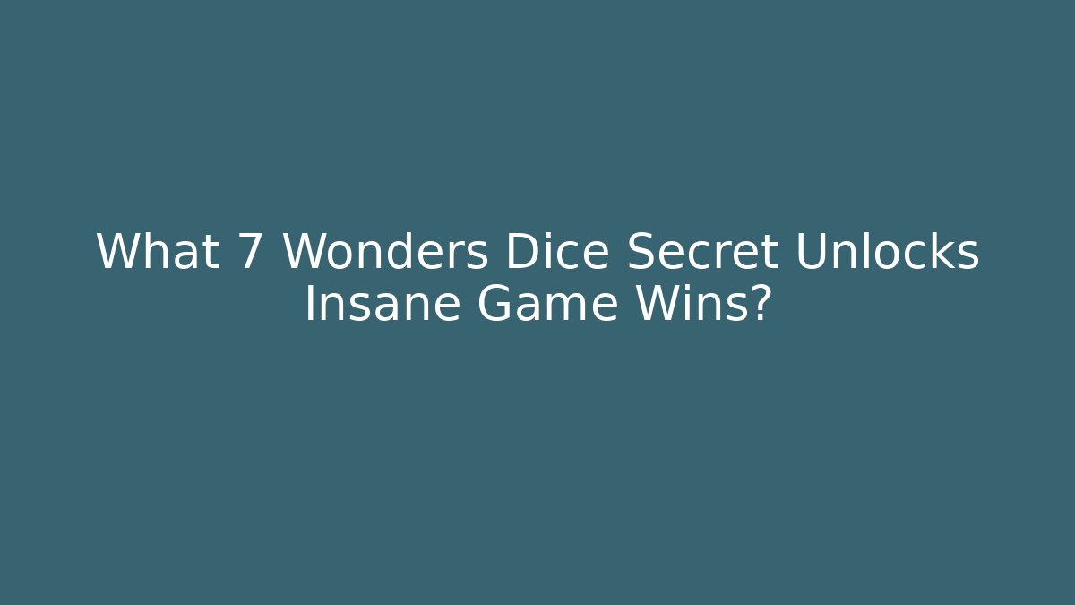 What 7 Wonders Dice Secret Unlocks Insane Game Wins?