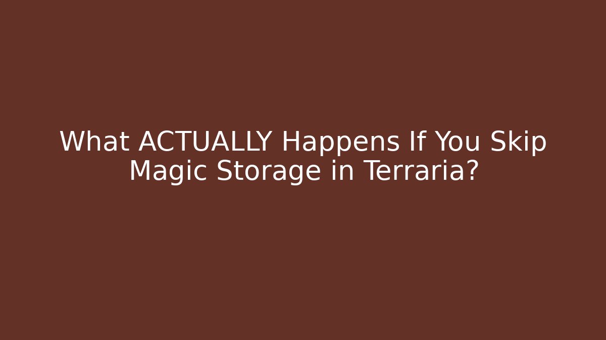 What ACTUALLY Happens If You Skip Magic Storage in Terraria?