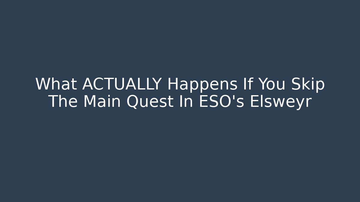 What ACTUALLY Happens If You Skip The Main Quest In ESO's Elsweyr