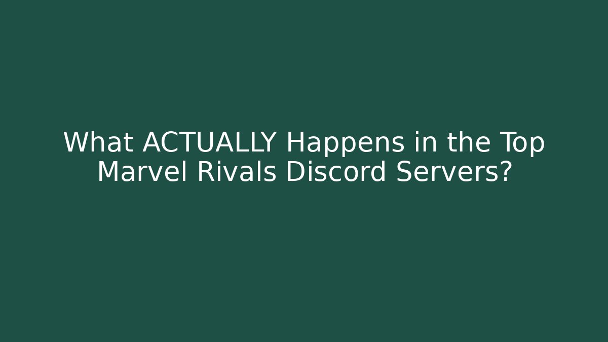 What ACTUALLY Happens in the Top Marvel Rivals Discord Servers? - Create More Assets