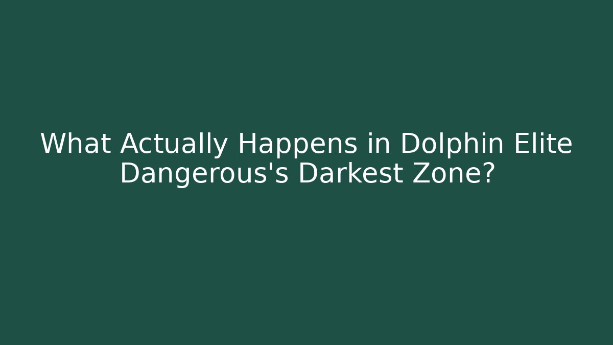 What Actually Happens in Dolphin Elite Dangerous’s Darkest Zone?