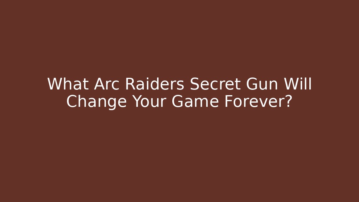 What Arc Raiders Secret Gun Will Change Your Game Forever?