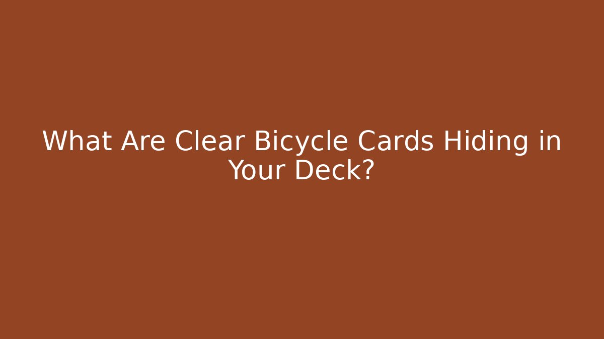 What Are Clear Bicycle Cards Hiding in Your Deck? - Create More Assets