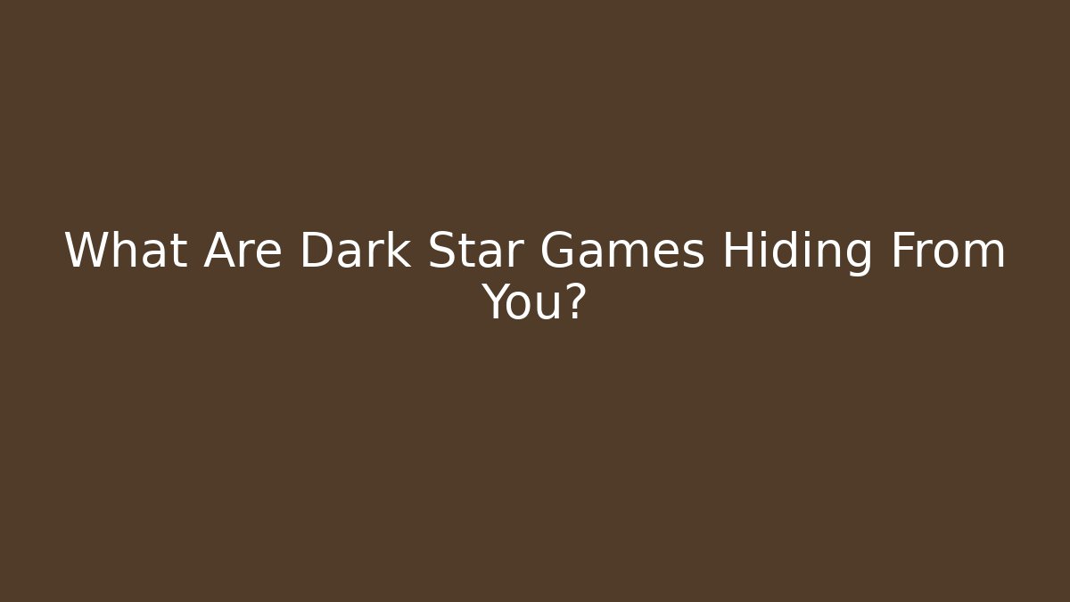 What Are Dark Star Games Hiding From You? - Create More Assets