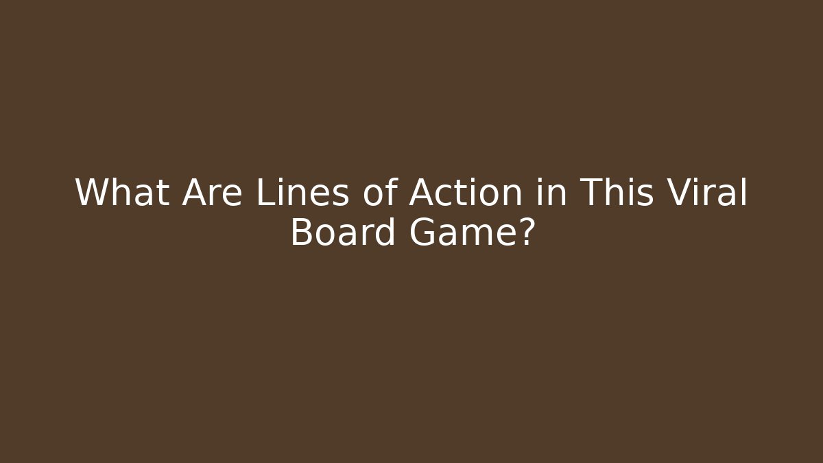 What Are Lines of Action in This Viral Board Game?