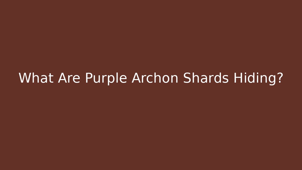 What Are Purple Archon Shards Hiding? - Create More Assets