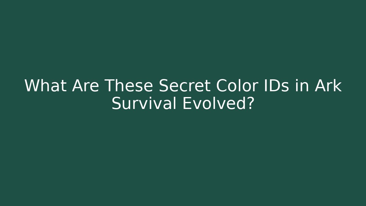 What Are These Secret Color IDs in Ark Survival Evolved?