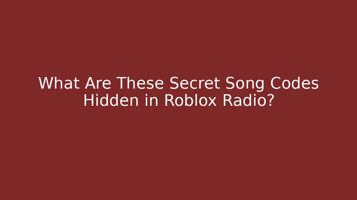 What Are These Secret Song Codes Hidden in Roblox Radio?