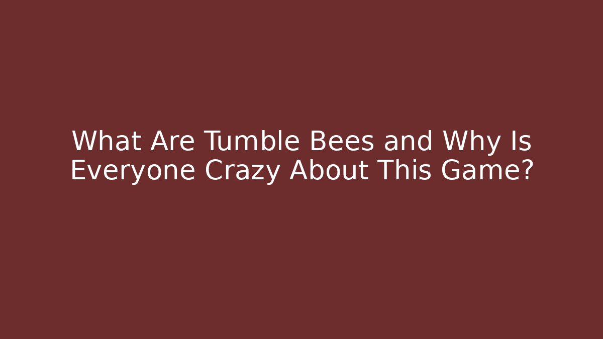 What Are Tumble Bees and Why Is Everyone Crazy About This Game? - Create More Assets