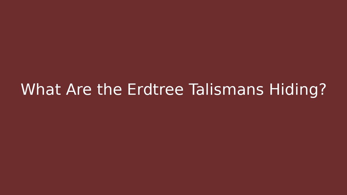 What Are the Erdtree Talismans Hiding? - Create More Assets