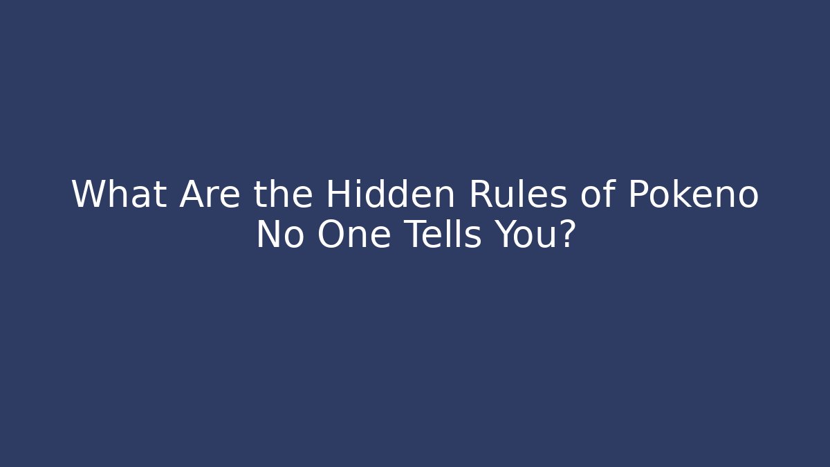 What Are the Hidden Rules of Pokeno No One Tells You?