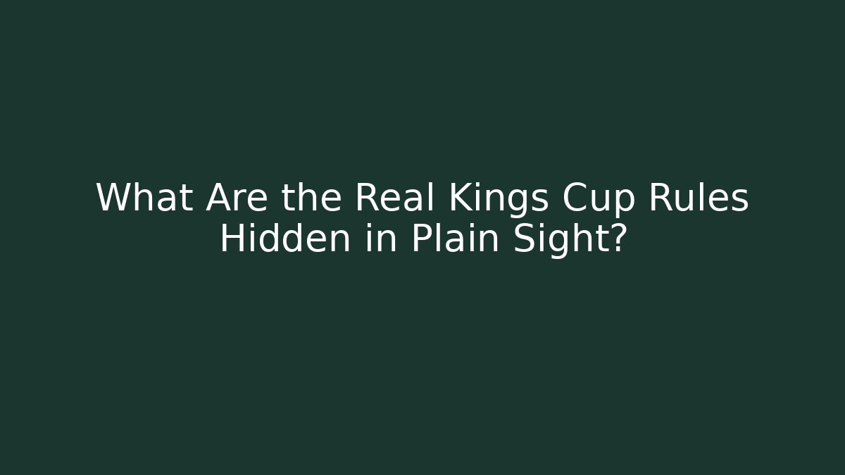What Are the Real Kings Cup Rules Hidden in Plain Sight?