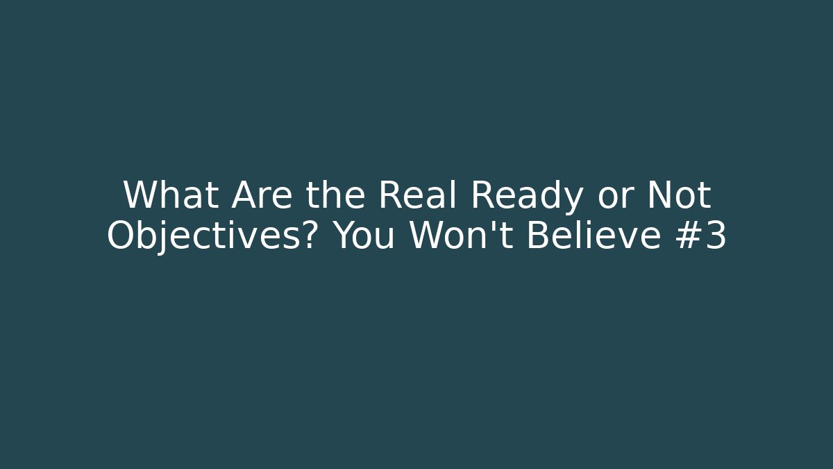 What Are the Real Ready or Not Objectives? You Won't Believe #3
