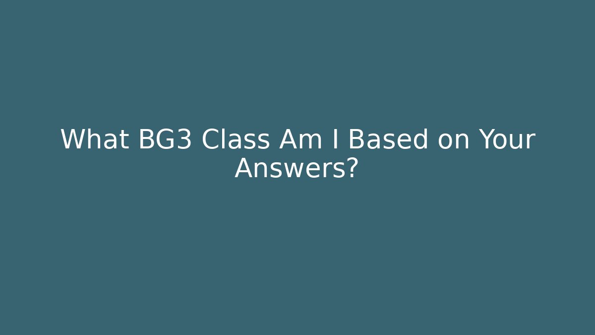 What BG3 Class Am I Based on Your Answers? - Create More Assets