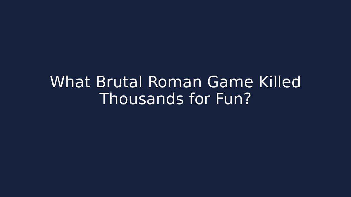 What Brutal Roman Game Killed Thousands for Fun? - Create More Assets