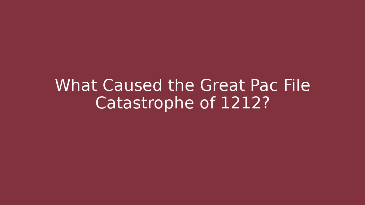 What Caused the Great Pac File Catastrophe of 1212?