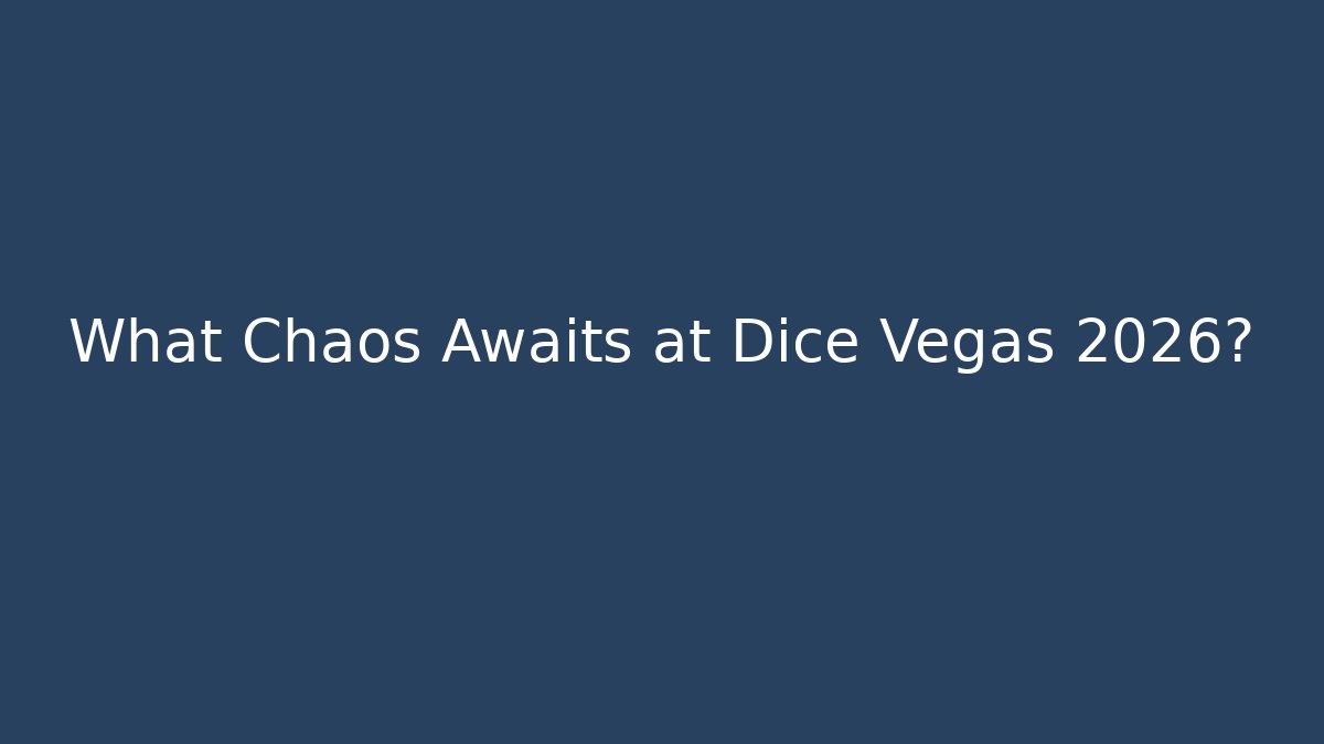 What Chaos Awaits at Dice Vegas 2026?
