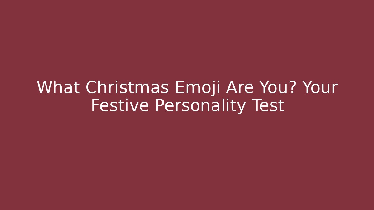 What Christmas Emoji Are You? Your Festive Personality Test