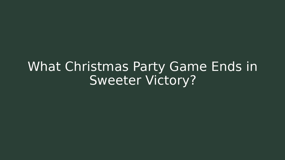 What Christmas Party Game Ends in Sweeter Victory? - Create More Assets