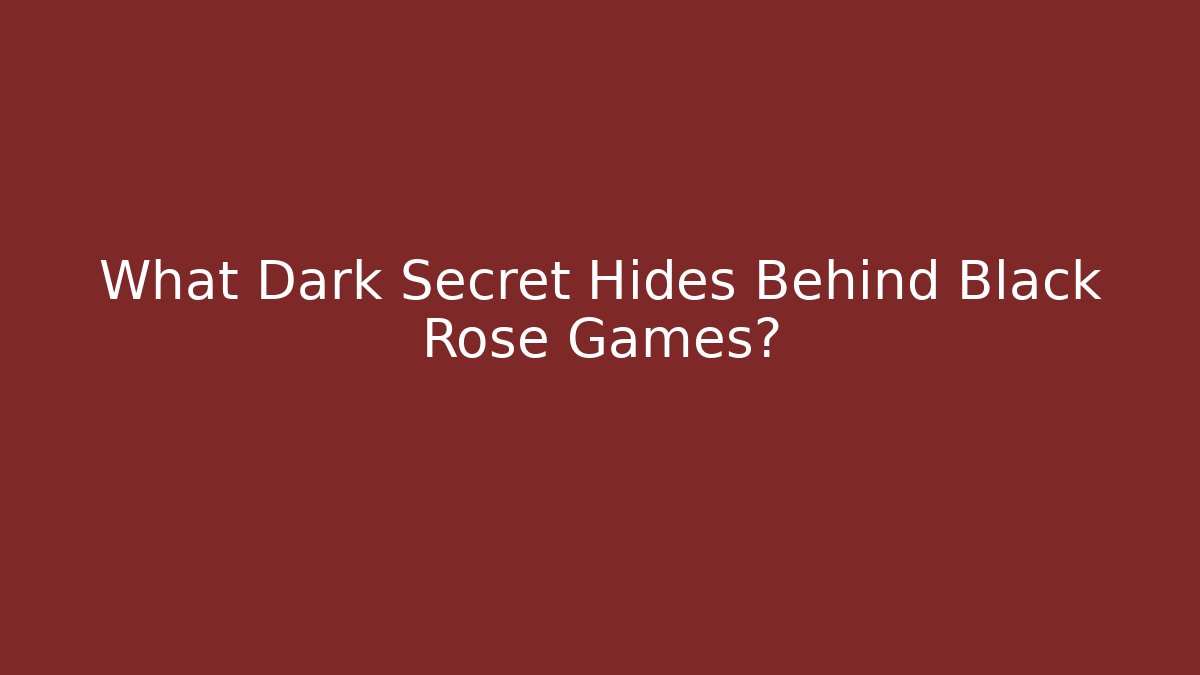 What Dark Secret Hides Behind Black Rose Games? - Create More Assets