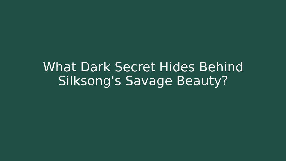 What Dark Secret Hides Behind Silksong's Savage Beauty?