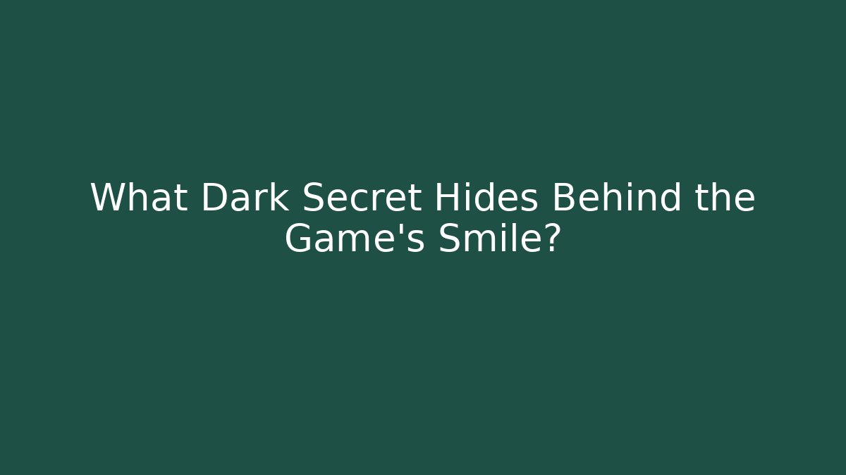 What Dark Secret Hides Behind the Game's Smile?