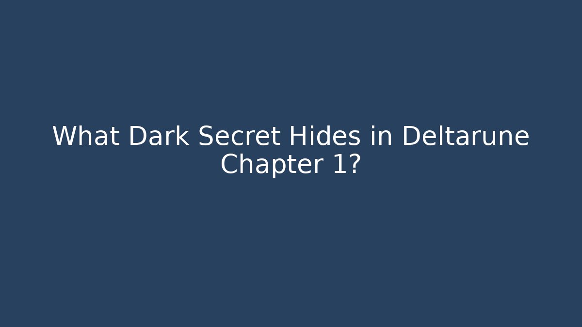 What Dark Secret Hides in Deltarune Chapter 1? - Create More Assets