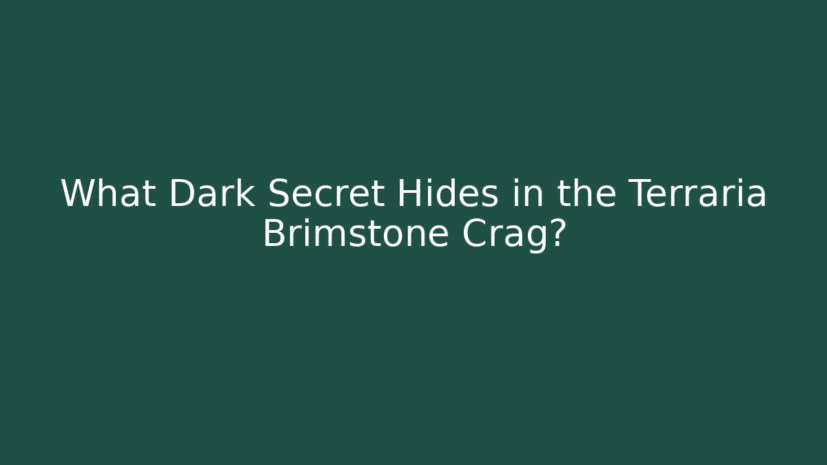 What Dark Secret Hides in the Terraria Brimstone Crag?