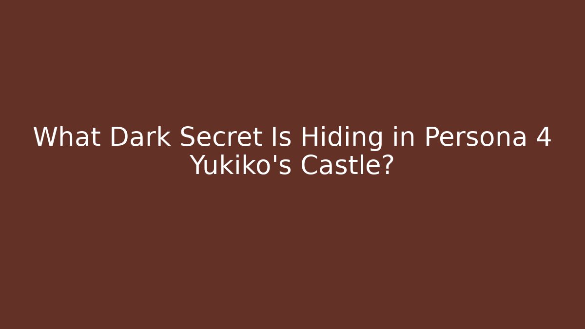 What Dark Secret Is Hiding in Persona 4 Yukiko's Castle?