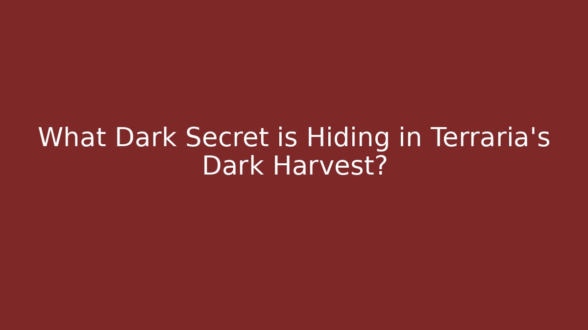 What Dark Secret is Hiding in Terraria's Dark Harvest?