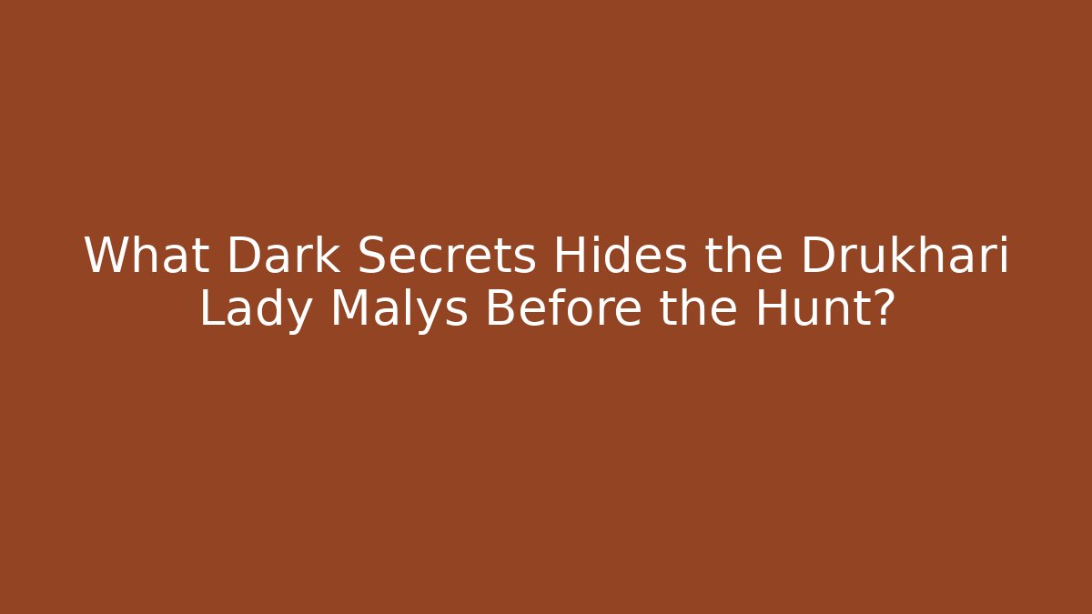 What Dark Secrets Hides the Drukhari Lady Malys Before the Hunt?