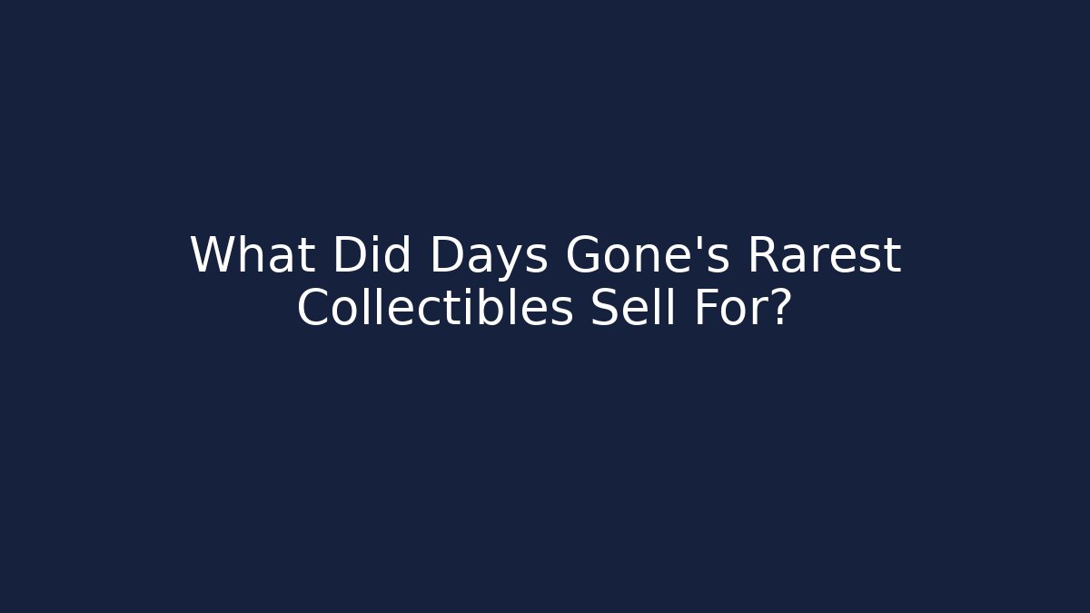 What Did Days Gone's Rarest Collectibles Sell For?