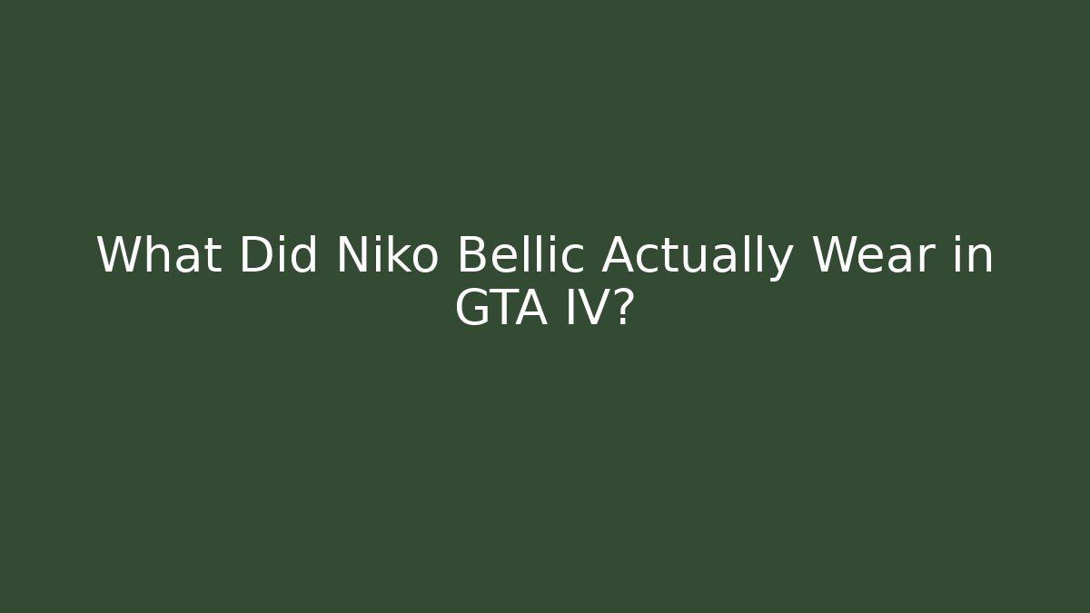 What Did Niko Bellic Actually Wear in GTA IV?