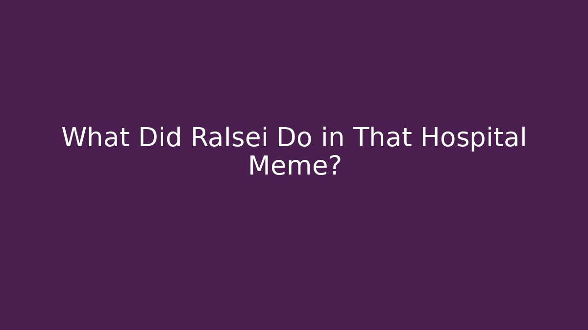 What Did Ralsei Do in That Hospital Meme?