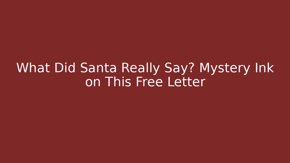What Did Santa Really Say? Mystery Ink on This Free Letter