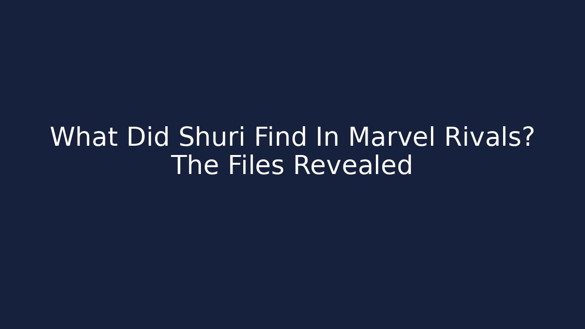 What Did Shuri Find In Marvel Rivals? The Files Revealed