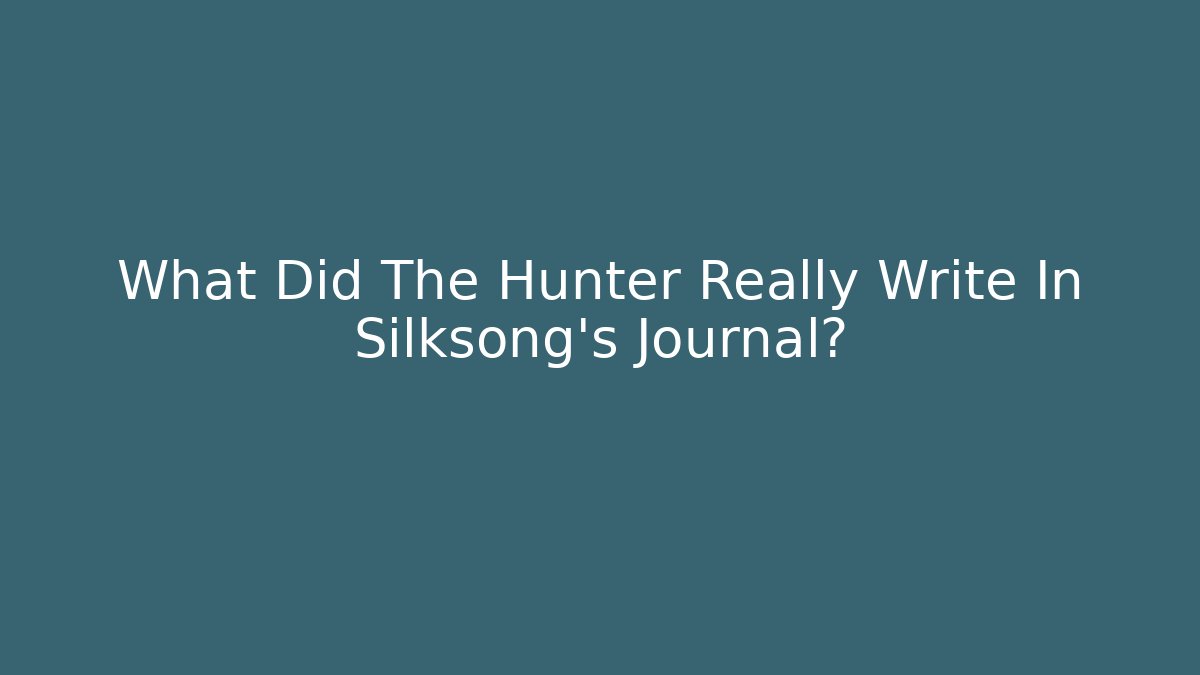 What Did The Hunter Really Write In Silksong's Journal?