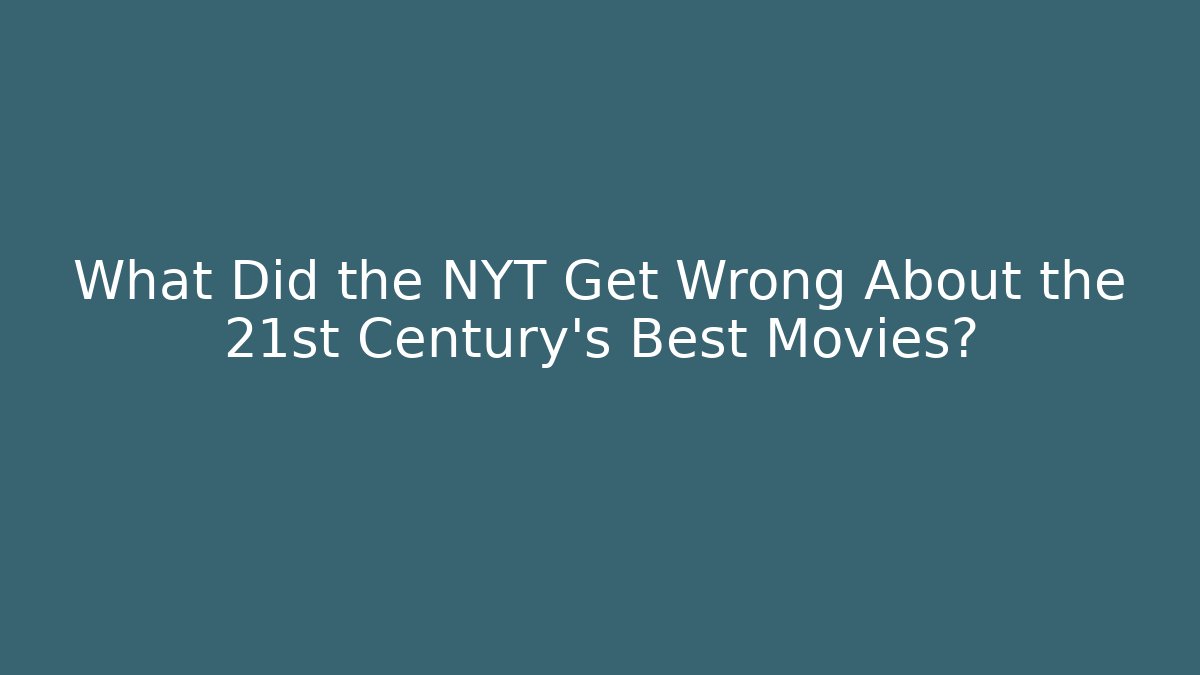 What Did the NYT Get Wrong About the 21st Century’s Best Movies?