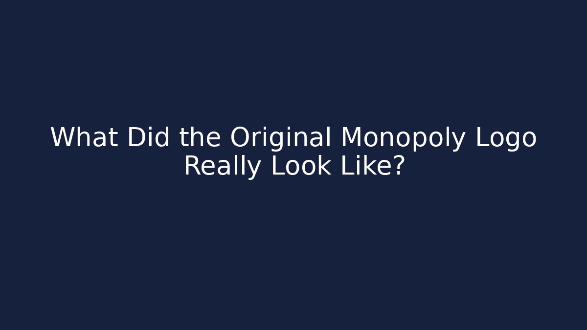 What Did the Original Monopoly Logo Really Look Like?