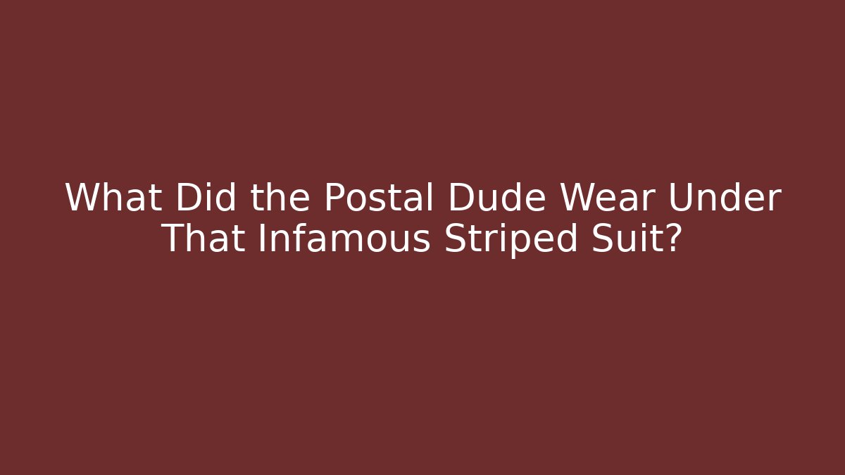 What Did the Postal Dude Wear Under That Infamous Striped Suit?