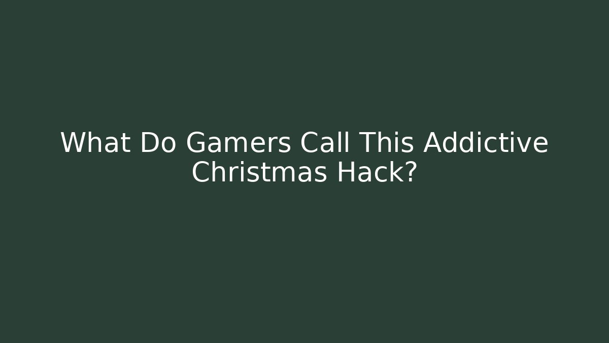 What Do Gamers Call This Addictive Christmas Hack? - Create More Assets