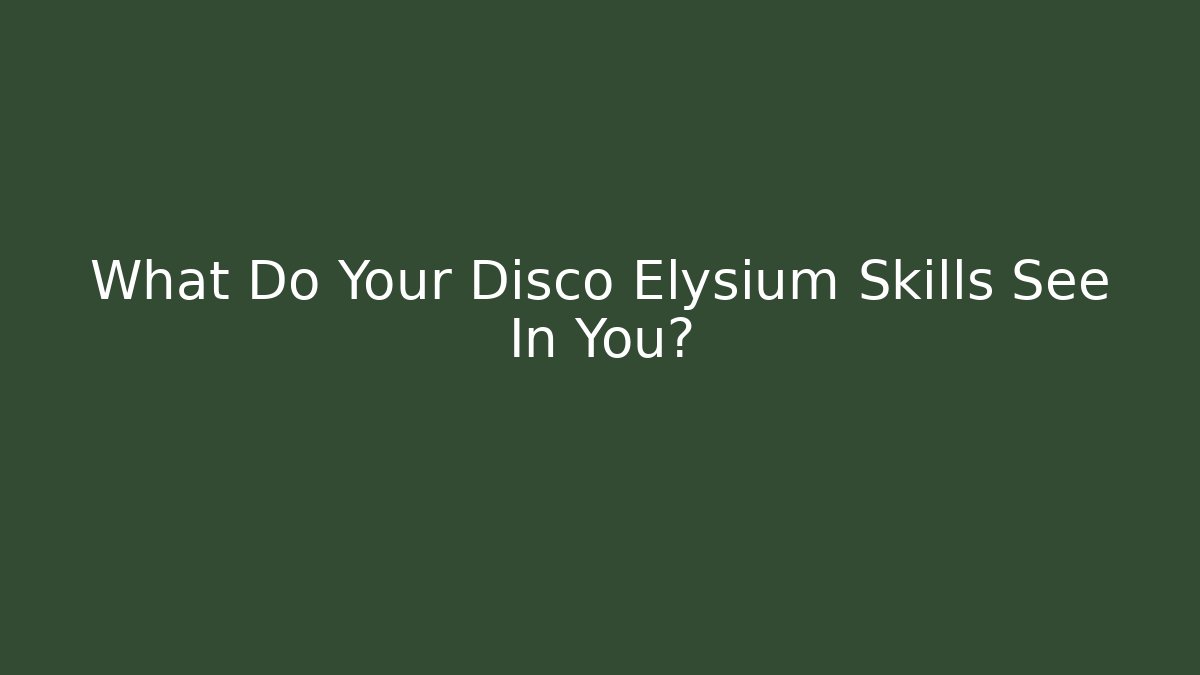 What Do Your Disco Elysium Skills See In You?