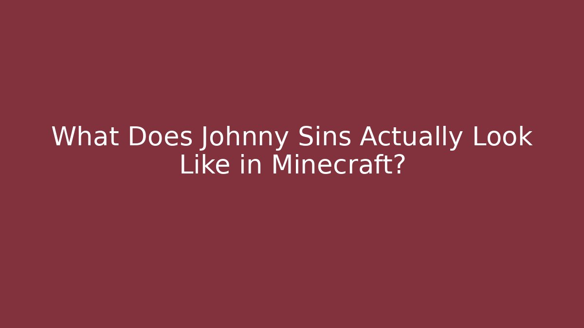 What Does Johnny Sins Actually Look Like in Minecraft? - Create More Assets