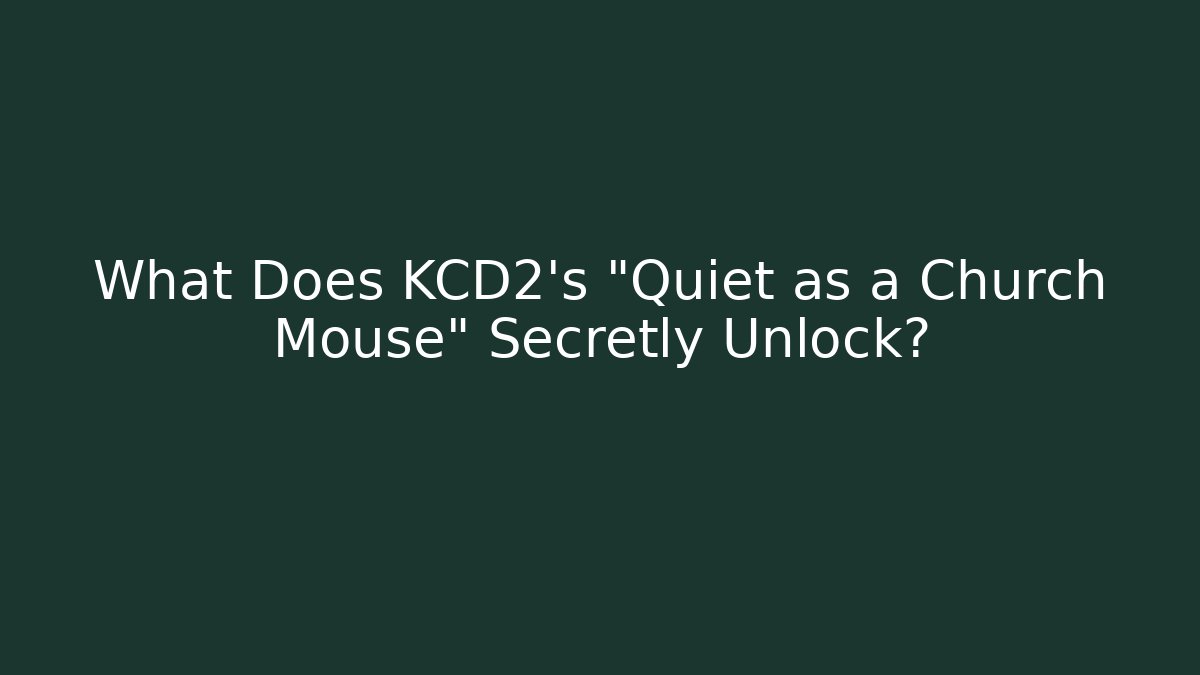 What Does KCD2's "Quiet as a Church Mouse" Secretly Unlock?